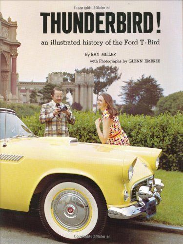 Thunderbird! An Illustrated History of the Ford T-Bird
